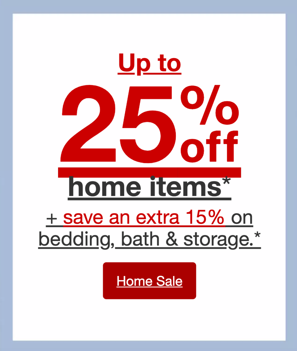 Target Deal ~ up to 25% off Home! PLUS extra 15% off on Bedding, Bath &&nbsp;Storage.